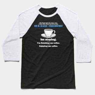 Finishing  My Coffee. Enjoying My Coffee. Funny Walter Sobchak Dude Lebowski Quote Baseball T-Shirt